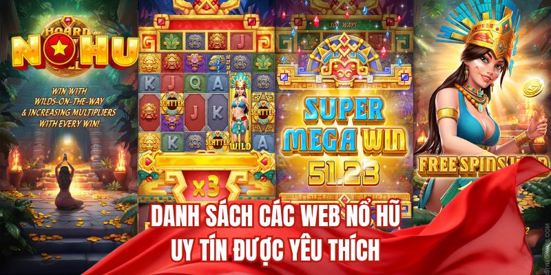 Danh sách các web nổ hũ uy tín được yêu thích